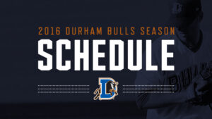 Durham Bulls 2016 Home Schedule