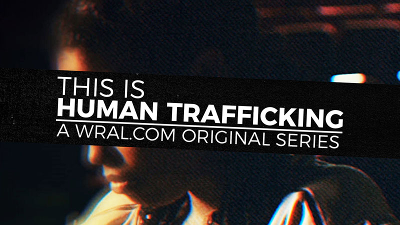 WRALcom Original: This Is Human Trafficking