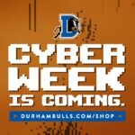 Durham Bulls Cyber Week